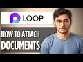 How to Attach Documents in Microsoft Loop 2025 Full Guide