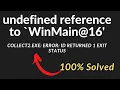 undefined reference to WinMain 16 ld returned 1 exit status Explained