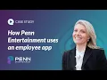 How Penn Entertainment Uses an Employee Communications App