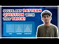 Solve Any Pattern Question With This Trick