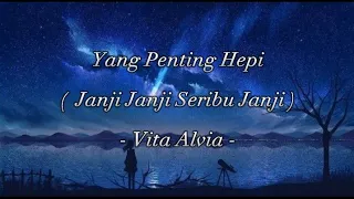 Download Lirik lagu Yang Penting Hepi - ( Janji Seribu Janji ) - Vita Alvia ( Lirik dan Cover ) MP3