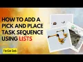 How to add a Simple pick and place Task Sequence using List in Process flow