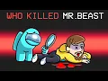 MrBeast Was Murdered in Among Us