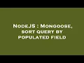 NodeJS Mongoose sort query by populated field