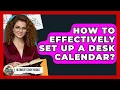 How To Effectively Set Up A Desk Calendar - Ultimate Study Hacks