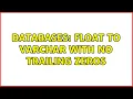 Databases float to varchar with no trailing zeros 3 Solutions