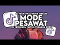 Download Lagu DJ MODE PESAWAT - SENGAJA KAKA KASIH MODE MODE PESAWAT SLOWBASS VIRAL TIKTOK TERBARU 2025