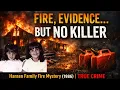Fire Evidence But No Killer Hansen Family Fire Mystery 1986 True Crime Unsolved Crimes
