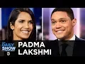 Padma Lakshmi - Savoring Life as a Top Chef Host Fighting for Human Rights The Daily Show