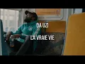 DA UZI // LA VRAIE VIE