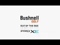 Out Of The Box Bushnell Pro XE