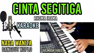 Download CINTA SEGITIGA RHOMA IRAMA KARAOKE NADA WANITA MP3