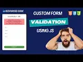 How to Add Validation on Any Custom Form Without Any Third Party using javascript