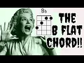 How to MASTER The Big Bad B flat Chord PART ONE