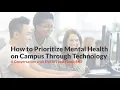 How to Prioritize Mental Health on Campus Through Technology