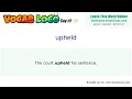 Upheld - English Pronunciation Definition Synonyms Antonyms Example Sentence