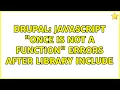 Drupal Javascript once is not a function errors after library include 2 Solutions