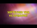SoftEther VPN vs OpenVPN