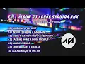 Download Lagu DJ FULL ALBUM AGUNG SAPUTRA RMX VIRAL TIKTOK TERBARU 2021!