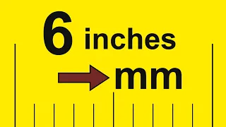 How to Convert 6 Inches to Millimeters