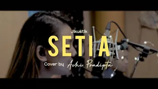 Download SETIA (JIKUSTIK) | ACHI PRADIPTA (COVER) MP3