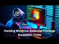 Hacking Windows Essential Privilege Escalation Tricks