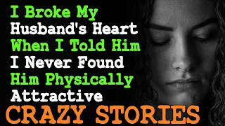 Download I Broke My Husband's Heart When I Told Him I Never Found Him Physically Attractive | Reddit Stories MP3