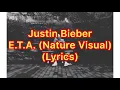 Justin Bieber - E.T.A. (Nature Visual) Lyric