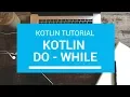 Kotlin Tutorial - Chapter 36 Kotlin Do
