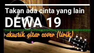 Download Takan ada cinta yang lain Dewa19 akustik gitar Cover lirik MP3