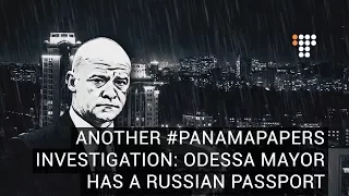 another panamapapers investigation by hromadske odessa mayor has a russian passport