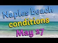 Here s your Naples beach conditions report for Wednesday May 27 2026