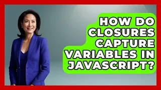 How Do Closures Capture Variables in JavaScript JavaScript Toolkit News