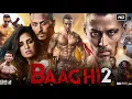 Download Lagu Baaghi 2 Full Movie Review | Tiger Shroff, Disha Patani | Ahmed Khan | Action Thriller | HD Print