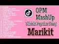NON STOP OPM MASHUP TIKTOK SONG | MASHUP | MARIKIT | MALAYO KA MAN | HI LENG