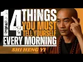 14 Powerful Things to Tell Yourself Every Morning Shi Heng Yi Motivation