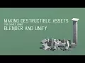 Making destructible game assets Blender and Unity tutorial
