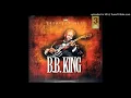 2-17.- Now That You've Lost Me - B. B. King - Greatest Hits