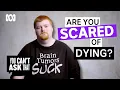 Terminally ill people answer questions You Can t Ask That Full Episode