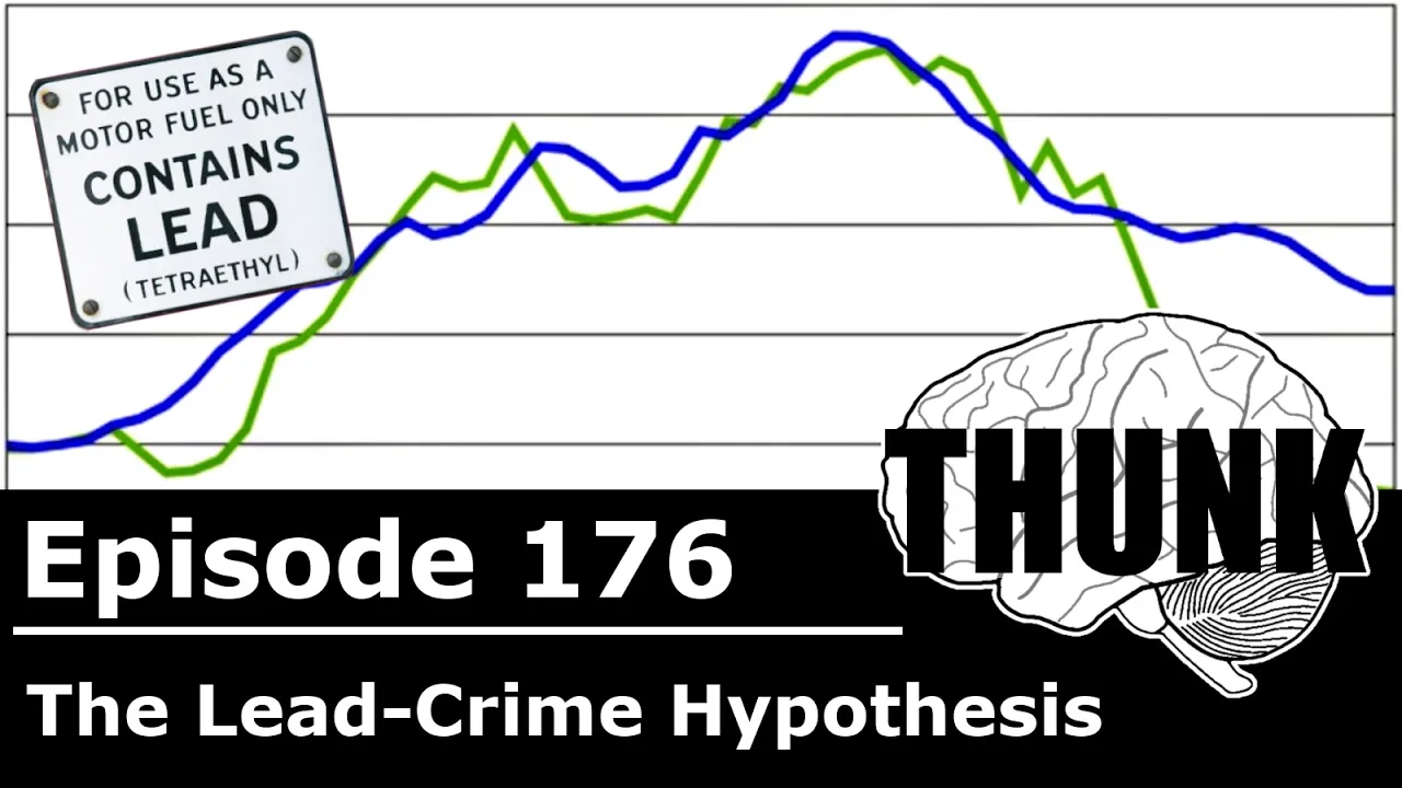176. The Lead-Crime Hypothesis | THUNK