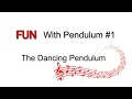 FUN With Pendulum The dancing pendulum