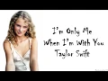 Download Lagu Taylor Swift - I’m Only Me When I’m With You (Lyrics)