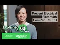 ComPacT New Generation for Electrical Fire Prevention in 60 Seconds Schneider Electric