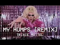 Download Lagu My Humps [Trixie Mattel Remix]