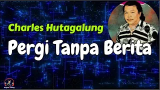 charles hutagalung pergi tanpa berita lirik lagu 