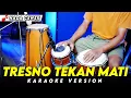 Download Lagu TRESNO TEKAN MATI KARAOKE NADA CEWEK / WANITA VERSI DANGDUT KOPLO JARANAN FARIS KENDANG