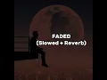 Lagu Faded (slowed + reverb)  Alan Walker