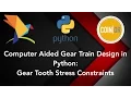 Computer-Aided Reverted Gear Train Design Optimization in Python Part 4 Tooth Stress Constraints