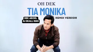oh dek tia monika dek aroel dj ekall rmx remix version 