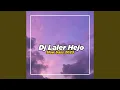 Lagu Dj Laler Hejo Slow Bass